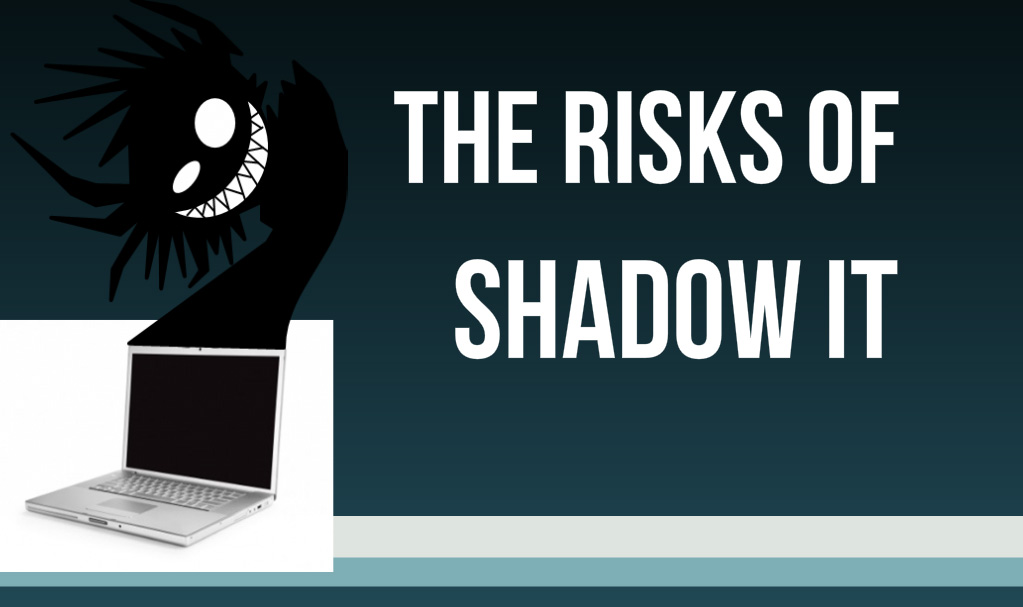 The Risks of Shadow IT
